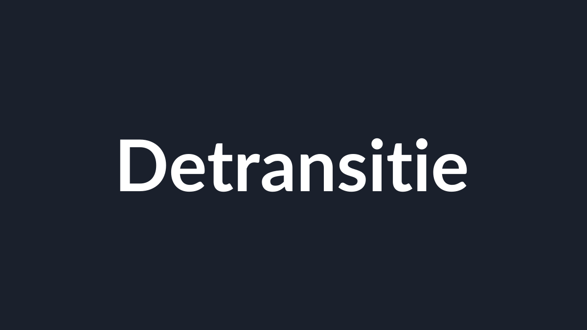 Dossier: Detransitie