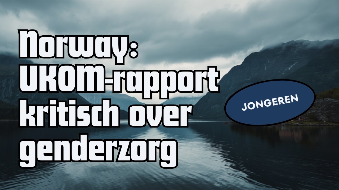 Noorwegen: UKOM-rapport kritisch over genderzorg voor jongeren (2023)