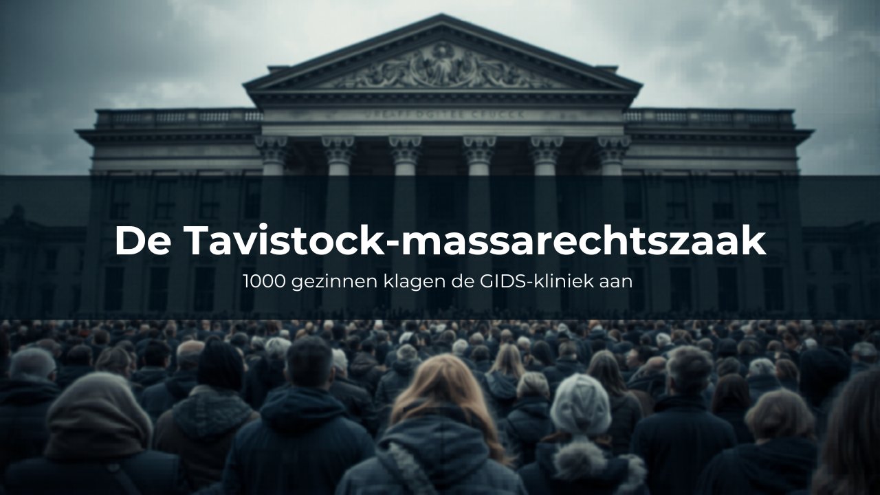 De Tavistock-massarechtszaak: 1000 gezinnen klagen de GIDS-kliniek aan